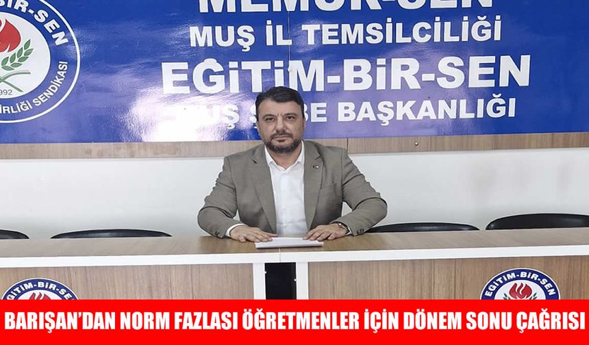 Barışan: "Norm fazlası öğretmenlerimiz dönem sonuna kadar eski kurumlarında kalmalıdır"