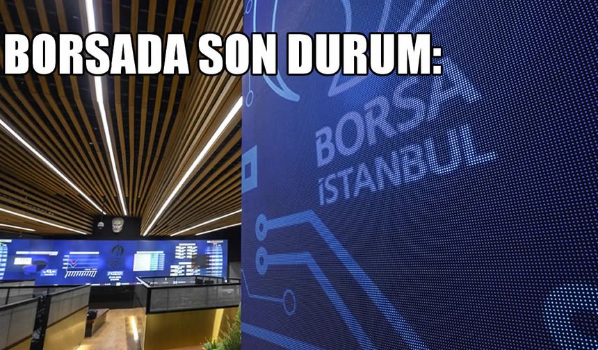Borsa İstanbul Güne Yükselişle Başladı: BIST 100 Kaç Puanda Açıldı?