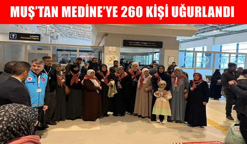 Muş'tan 260 kişilik umre kafilesi kutsal topraklara uğurlandı