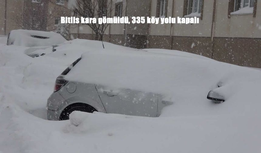 Bitlis’te kar esareti: 335 köy yolu ulaşıma kapandı