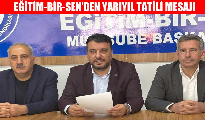 Eğitim-Bir-Sen Muş İl Başkanı Barışan'dan eğitimde kalıcı ve adil çözüm çağrısı