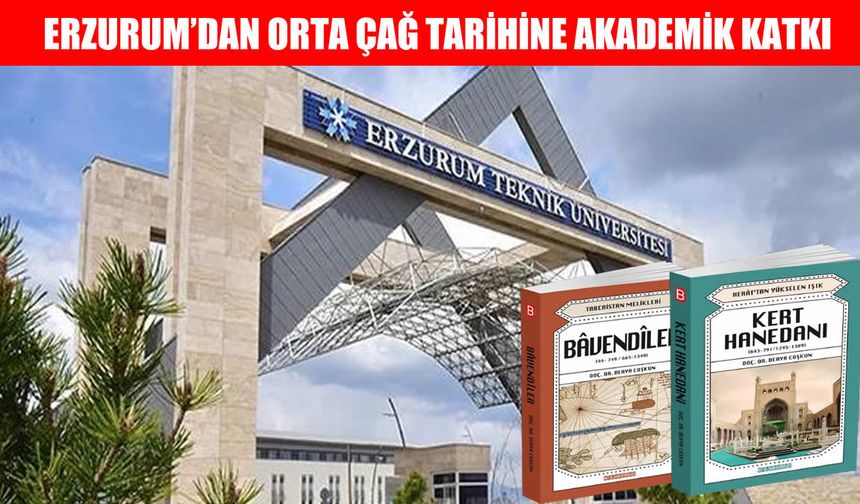 Orta Çağ Tarihine Erzurum’dan Işık: Doç. Dr. Derya Coşkun’un iki yeni eseri yayımlandı