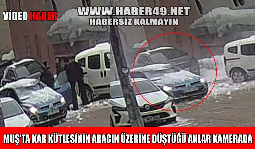 Muş’ta seyir halindeki otomobilin üzerine düşen kar kütlesi kamerada