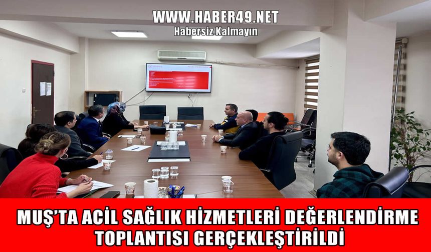 Muş’ta acil sağlık hizmetleri masaya yatırıldı