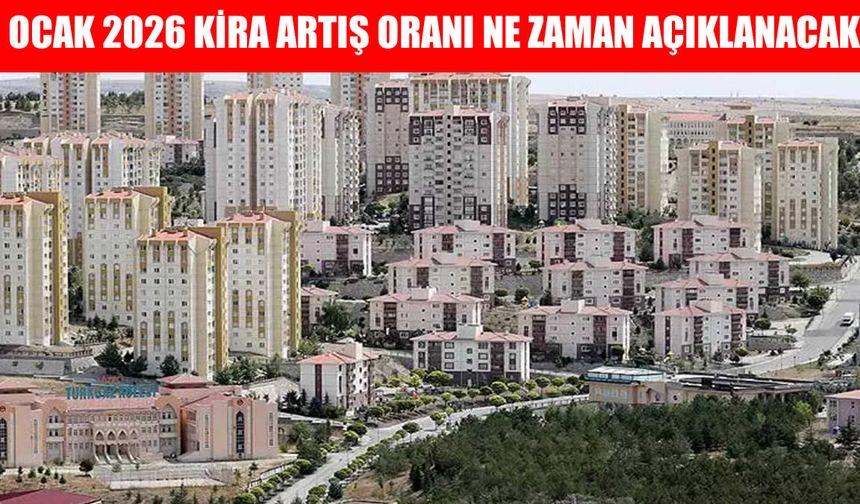 Ocak 2026 Kira Artış Oranı Ne Zaman Açıklanacak, Yüzde Kaç Olacak? TEFE-TÜFE Hesabı Netleşiyor