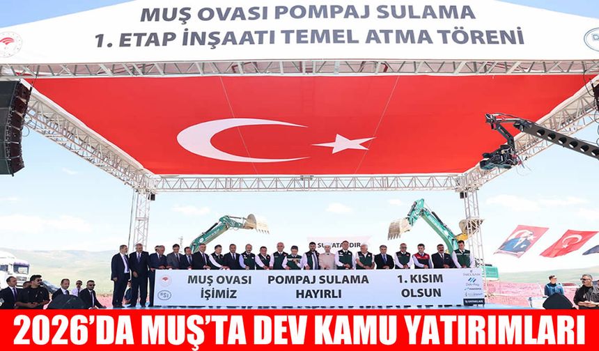 2026 Kamu Yatırım Programı açıklandı: Muş'a eğitim, sağlık ve ulaşımda büyük pay