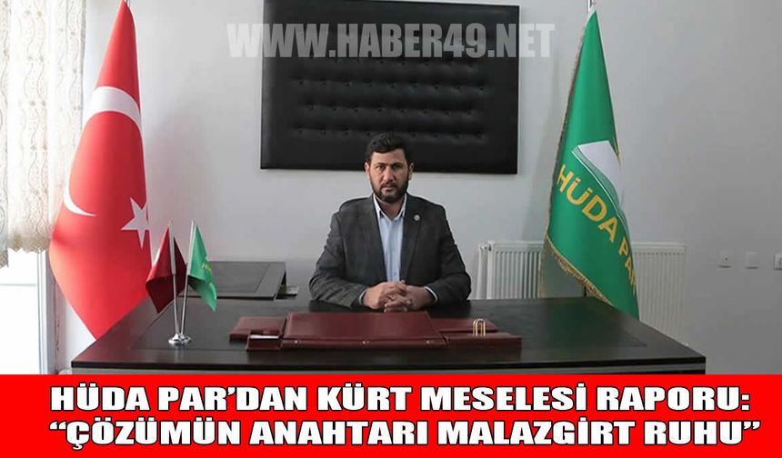 HÜDA PAR’dan ‘Kürt meselesi’ raporu: “Çözümün anahtarı Malazgirt ruhu”