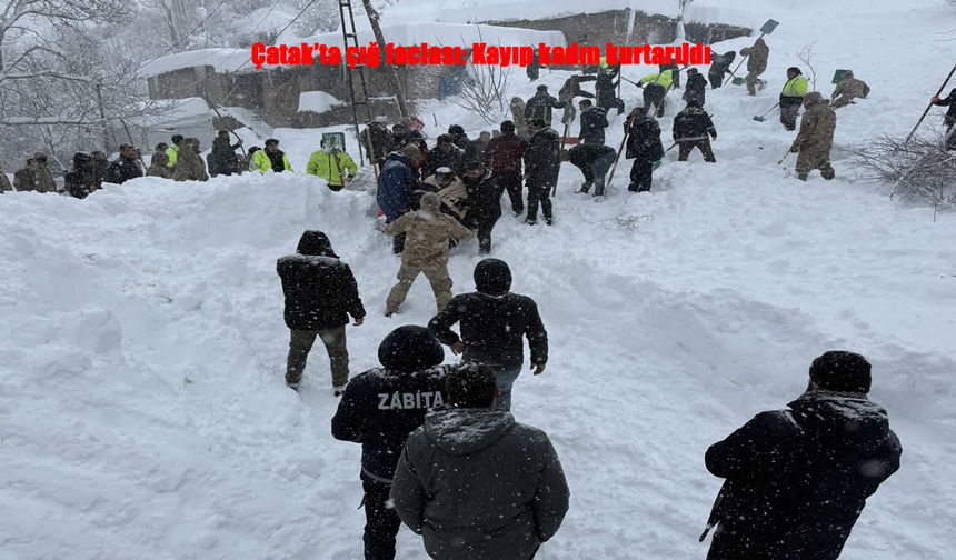 Çatak’ta çığ altında kalan kadın sağ kurtarıldı