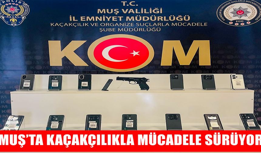 Muş’ta kaçakçılık operasyonu: Çok sayıda telefon ele geçirildi