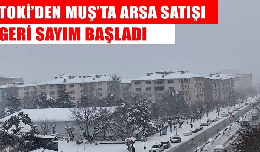 TOKİ’den Muş’ta arsa müzayedesi