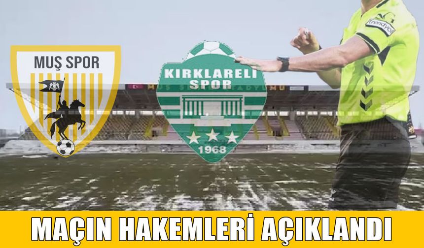 Muşspor-Kırklarelispor maçının hakemleri açıklandı