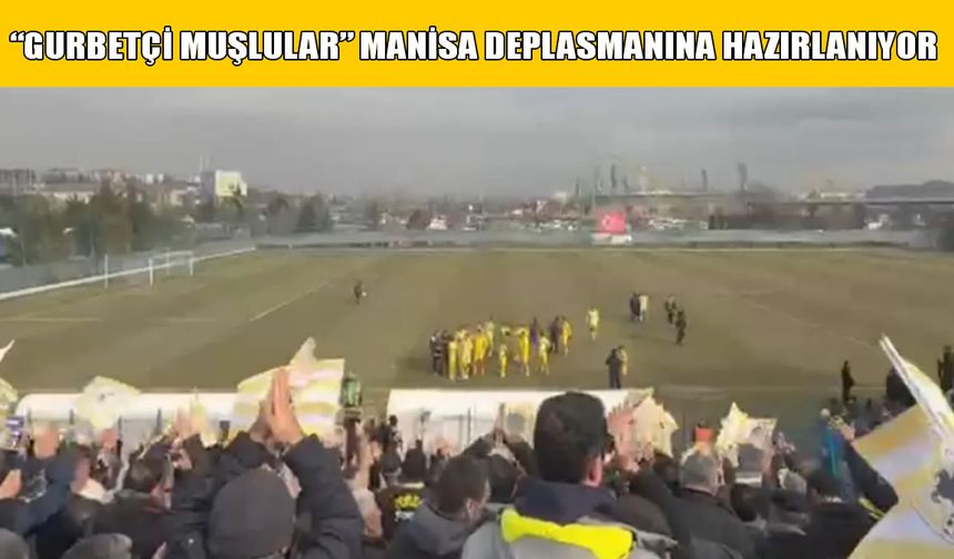 İstanbul'daki Muşlulardan deplasman çağrısı: "Haydi Manisa yoluna”