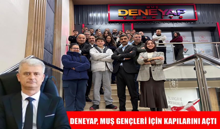 Muş’un genç yetenekleri için teknoloji vakti: DENEYAP 2026 başvuruları başladı!