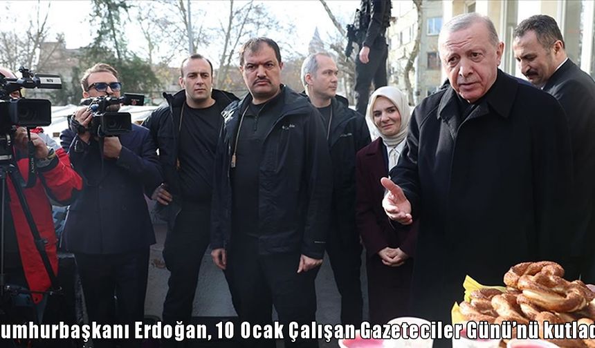 Cumhurbaşkanı Erdoğan, 10 Ocak Çalışan Gazeteciler Günü'nü kutladı