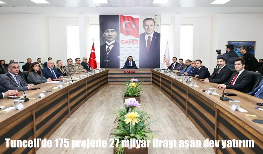 Tunceli'de 175 projede 27 milyar lirayı aşan dev yatırım