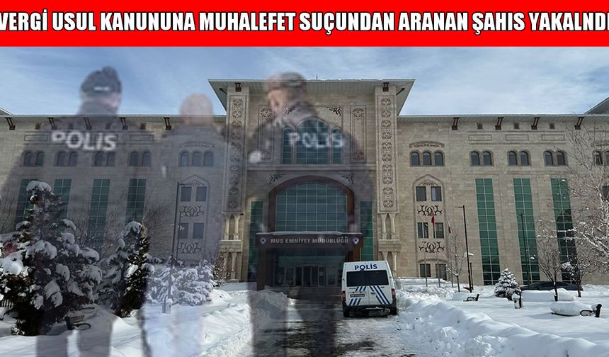 Muş’ta kesinleşmiş hapis cezasıyla aranan şahıs yakalandı