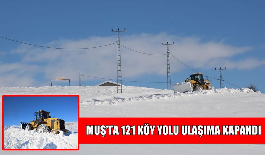 Muş’ta kar ve fırtına geçit vermiyor: 121 köy yolu ulaşıma kapandı