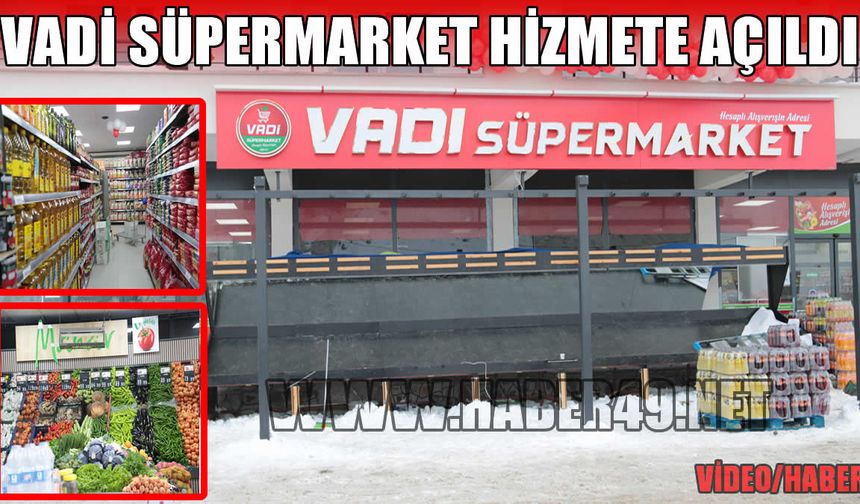 Lale Vadisi’nde eksik parça tamamlandı: Vadi Süpermarket açıldı