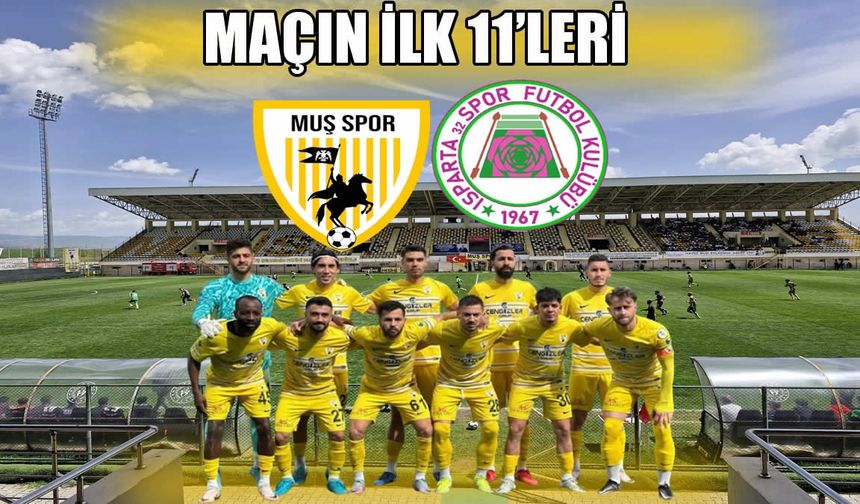 Muşspor-Isparta 32 Spor maçının ilk 11’leri açıklandı