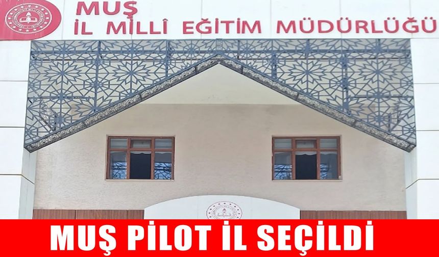 Muş pilot il seçildi: DYK’da yeni dönem başlıyor