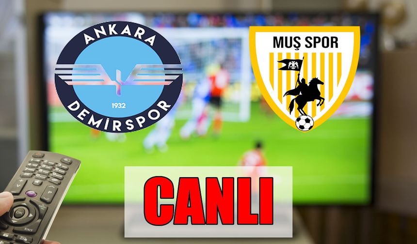 Muşspor-Ankara Demirspor maçı CANLI