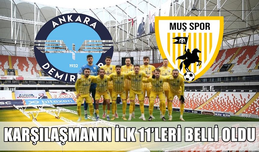 Ankara Demirspor- Muşspor maçının ilk 11’leri belli oldu