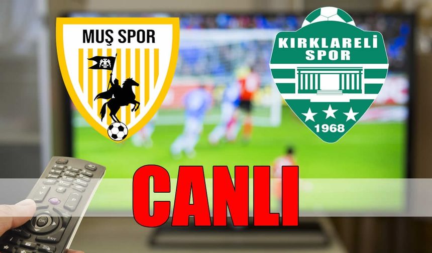 Muşspor-Kırklarelispor maçı CANLI