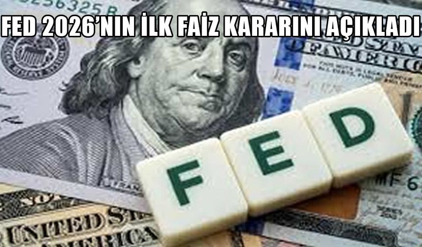 FED 2026’nın İlk Faiz Kararını Açıkladı