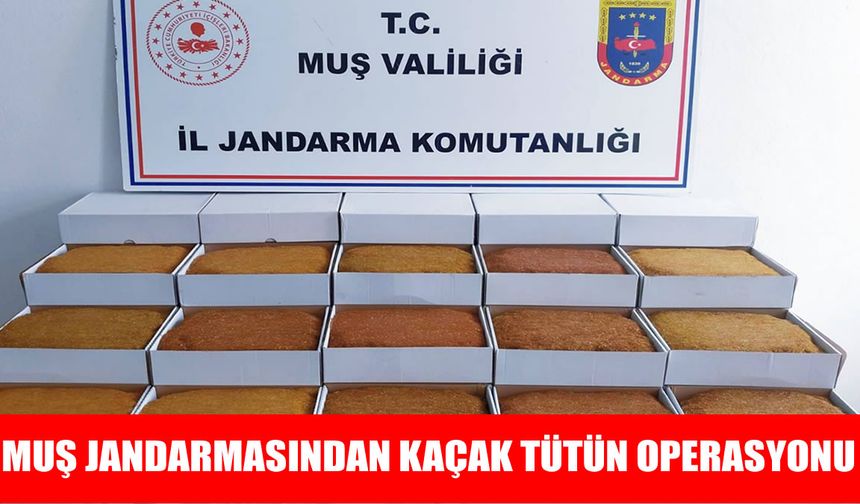 Muş’ta kaçak tütün operasyonu: 45 kilo kıyılmış tütün ele geçirildi
