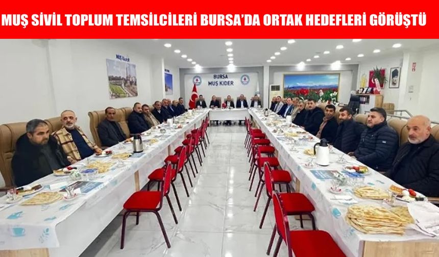 Bursa'daki Muş sivil toplum kuruluşlarından işbirliği mesajı