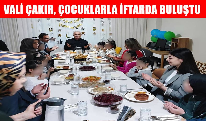 Muş Valisi Çakır, sevgi evleri çocuklarıyla iftar sofrasında