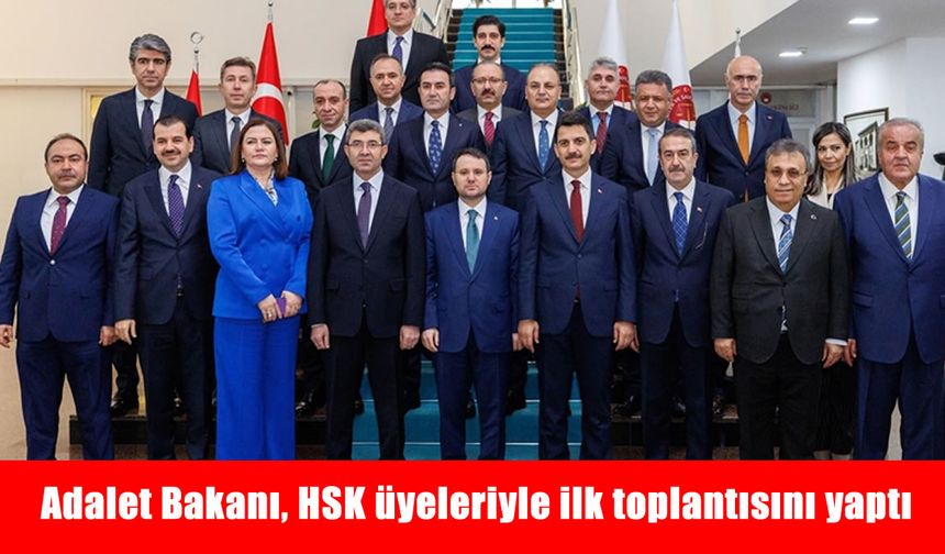 Adalet Bakanı Gürlek, HSK üyeleriyle ilk toplantısını yaptı