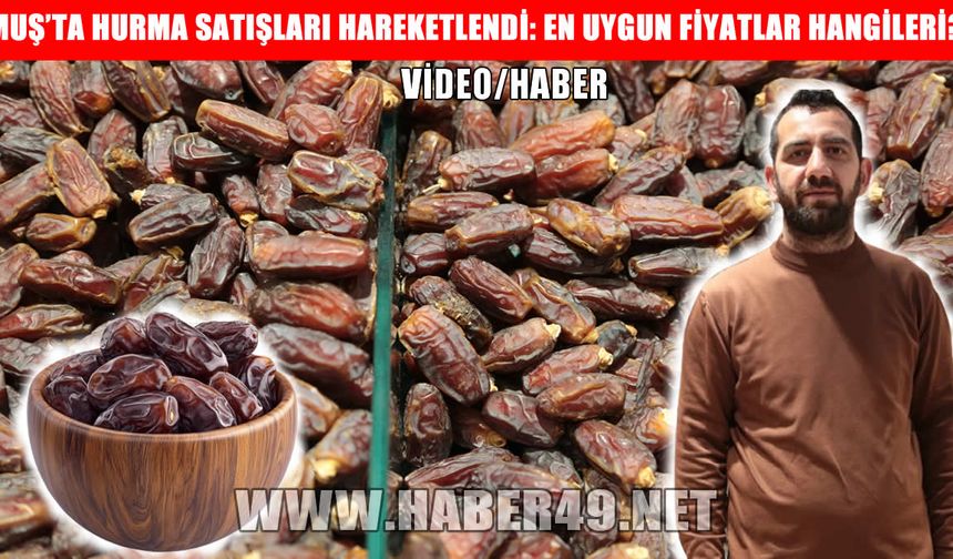 Muş’ta iftar sofralarının vazgeçilmezi hurma satışları başladı: Fiyatlar ne kadar?