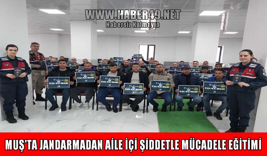 Muş'ta jandarma 'Kadına Ek kalkamaz' mottosuyla erkekleri bilinçlendiriyor