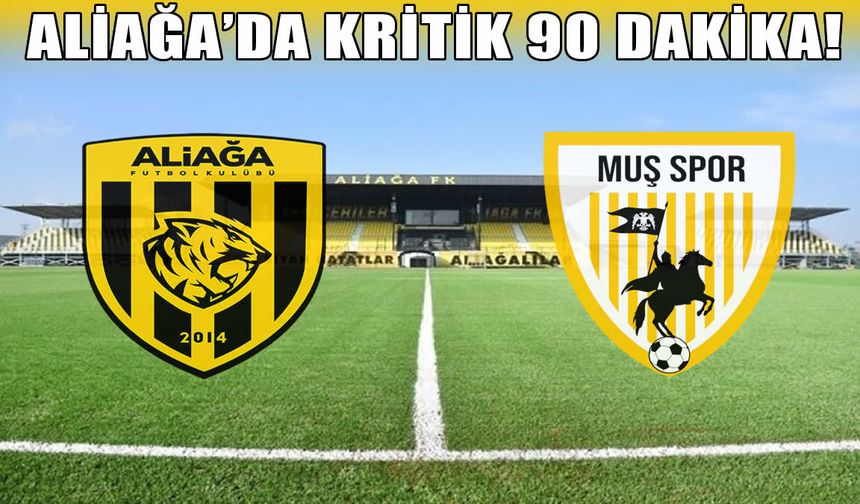 Muşspor, Aliağa FK’nın konuğu
