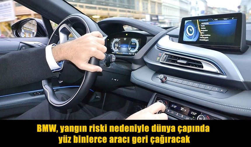 BMW'den küresel "Alev" alarmı: 575 bin araç geri çağrılıyor!
