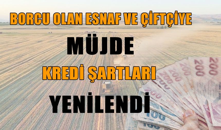 Resmi Gazete’de yayımlandı: Çiftçi ve esnafa kredi müjdesi
