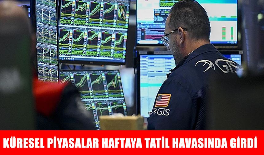 Küresel piyasalar haftaya tatil havasında girdi