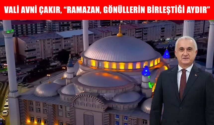 Muş Valisi Çakır’dan Ramazan mesajı
