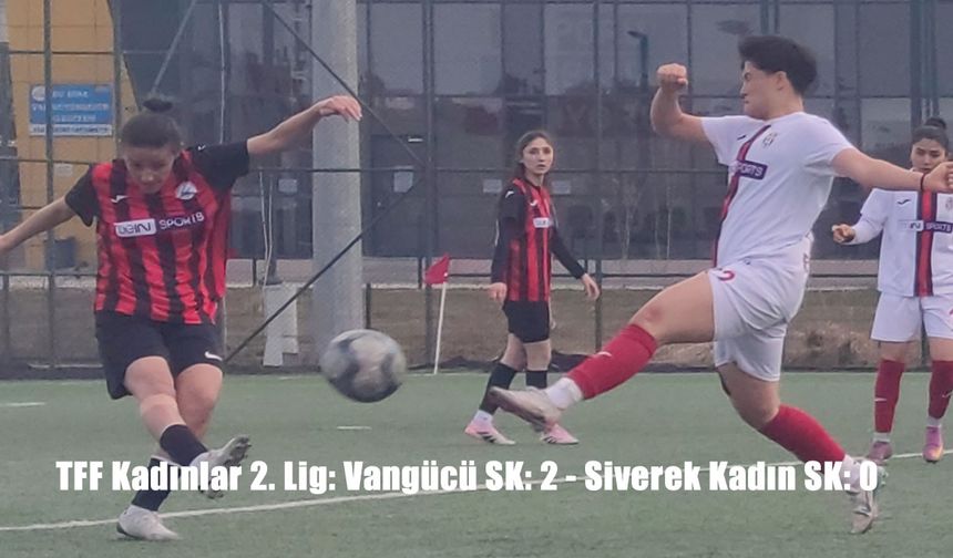 TFF Kadınlar 2. Lig: Vangücü SK: 2 - Siverek Kadın SK: 0