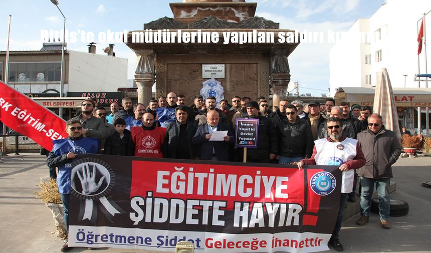 Bitlis'te okul müdürlerine yapılan saldırı kınandı