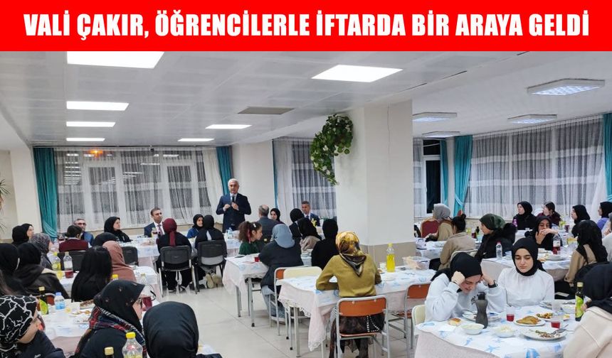 Vali Avni Çakır’dan öğrencilere iftar ziyareti
