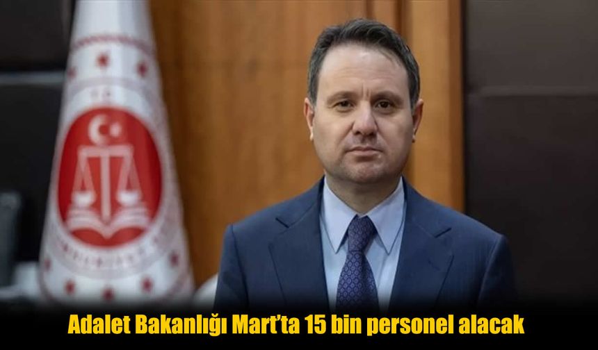 Adalet bakanlığı müjdeyi verdi: Mart ayında 15 bin personel alınacak