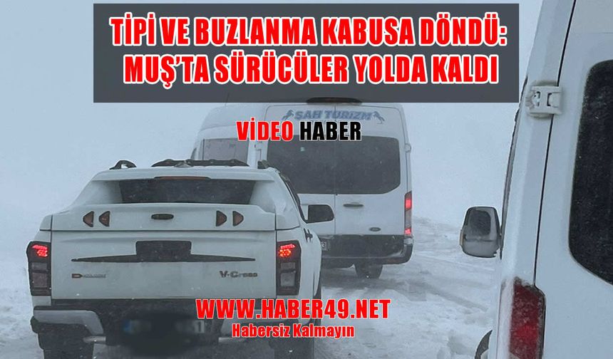 Muş Resula Rampası’nda onlarca araç mahsur kaldı