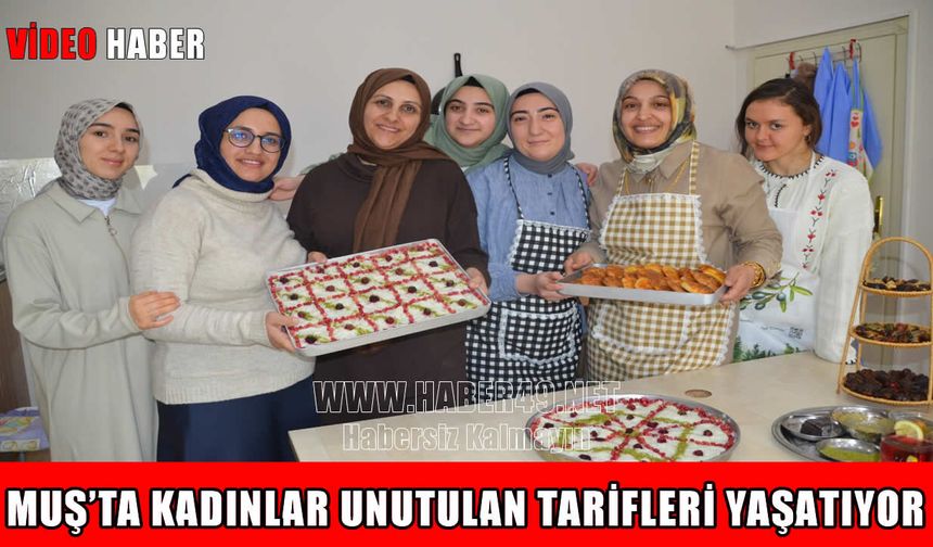 Muşlu kadınlar unutulmaya yüz tutan lezzetleri iftar sofralarına taşıyor