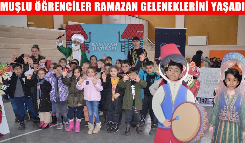 Muş’ta "Maarifin Kalbinde Ramazan" coşkusu: Öğrenciler gelenekleri yaşatıyor