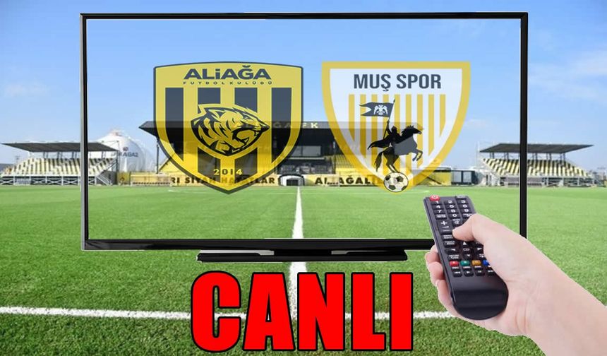 Muşspor-Aliağa FK maçı CANLI