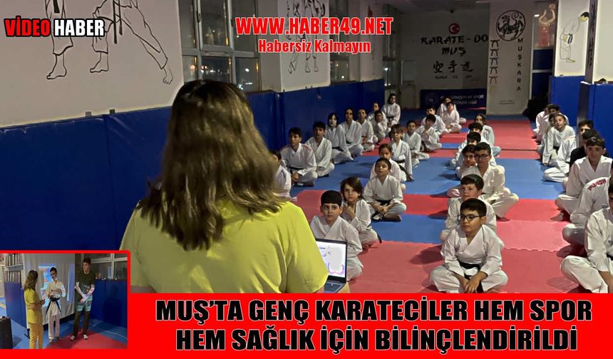 Muş'ta karate sporcularına ağız ve diş sağlığı eğitimi verildi