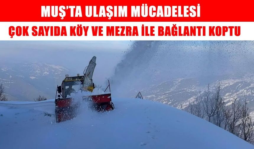 Muş’ta 67 köy yolu kapandı, 79 yerleşim birimi karanlığa gömüldü