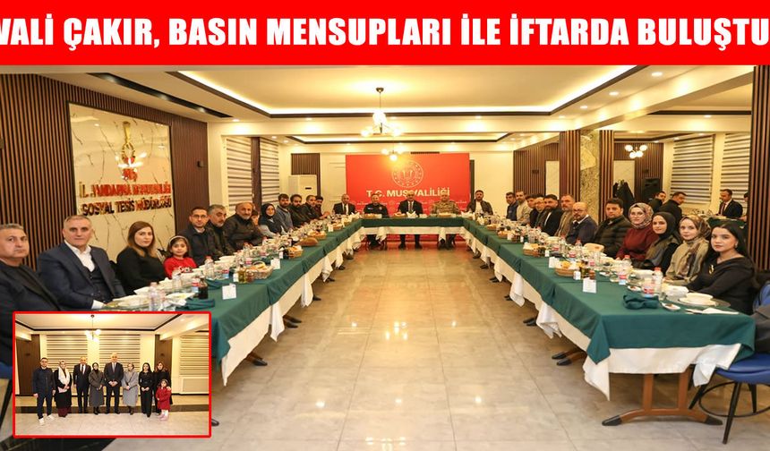Vali Avni Çakır, Muş basınıyla geleneksel iftar sofrasında buluştu